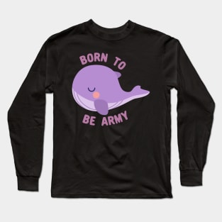 BTS whale born to be army Long Sleeve T-Shirt